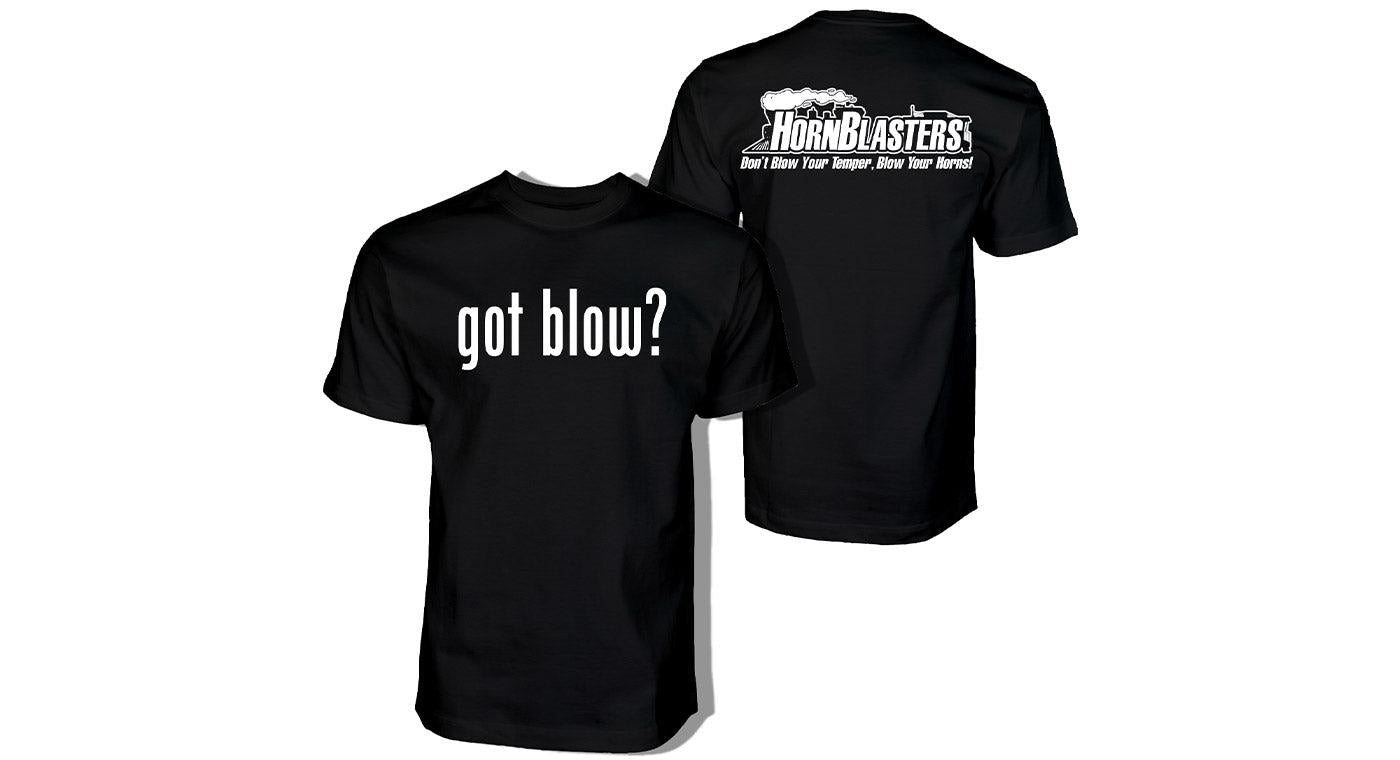Got Blow? T-Shirt | HornBlasters